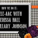 How We Do It: Tele-AAC with Nerissa Hall and Hillary Johnson