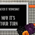 Watch It Wednesday: Now It's Your Turn