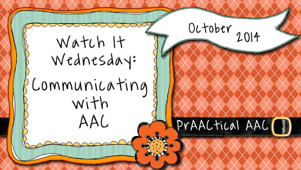 Watch It Wednesday: Communicating with AAC