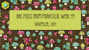 AAC Posts from PrAACtical Week 44, November 2014