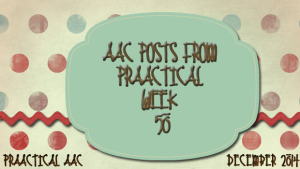 AAC Posts from PrAACtical Week 50, December 2014