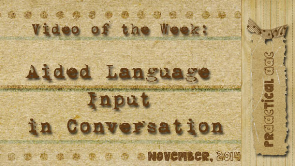 Video of the Week: Aided Language Input in Conversation
