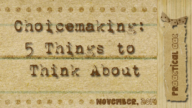 Choicemaking: 5 Things to Think About