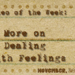 Video of the Week: More on Dealing with Feelings