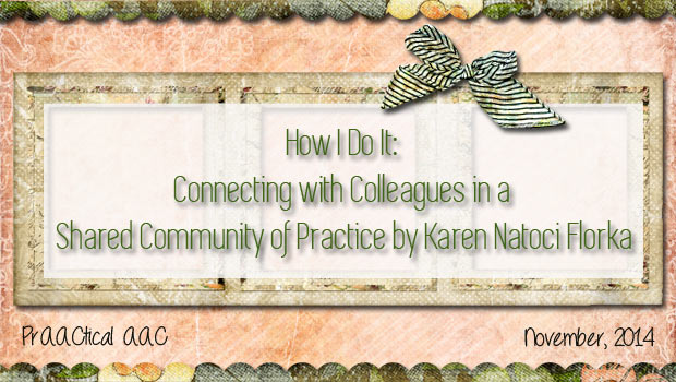 How I Do It: Connecting with Colleagues in a Shared Community of Practice by Karen Natoci Florka