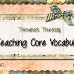 Throwback Thursday: Teaching Core Vocabulary