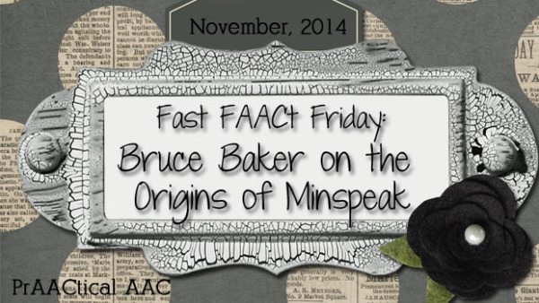 Fast FAACt Friday: Bruce Baker on the Origins of Minspeak