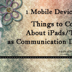 One Mobile Device or Two? Things to Consider About iPads/Tablets as Communication Devices