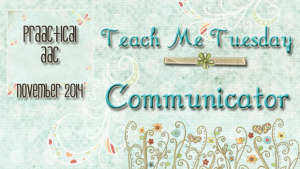 Teach Me Tuesday: Communicator