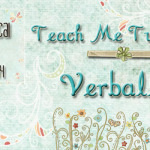 Teach Me Tuesday: Verbally