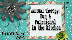 AACtual Therapy: Fun and Functional in the Kitchen