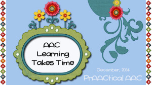AAC Learning Takes Time