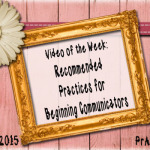 Video of the Week: Recommended Practices for Beginning Communicators