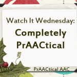 Watch It Wednesday: Completely PrAACtical