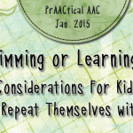 Stimming or Learning? Considerations For Kids Who Repeat Themselves with AAC