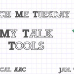 Teach Me Tuesday: My Talk Tools