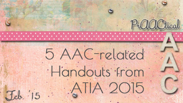 5 AAC-related Handouts from ATIA 2015