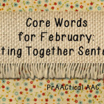 Core Words for February: Putting Together Sentences
