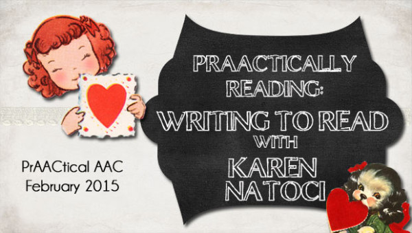 PrAACtically Reading : Writing to Read with Karen Natoci