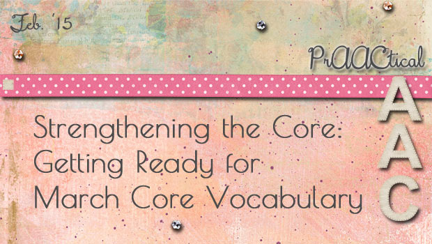 Strengthening the Core: Getting Ready for March Core Vocabulary