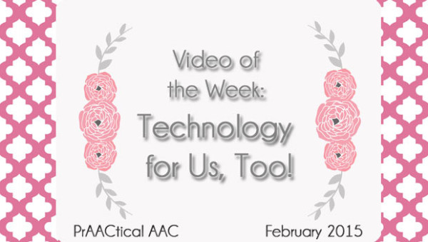 Video of the Week: Technology for Us, Too!