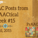 AAC Posts from PrAACtical Week # 15: April 2015