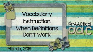 Vocabulary Instruction: When Definitions Don’t Work