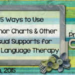 5 Ways to Use Anchor Charts and Other Visual Supports for AAC Language Therapy