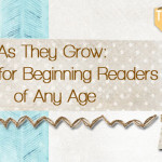 As They Grow: Books for Beginning Readers of Any Age
