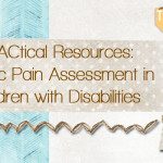 PrAACtical Resources: Chronic Pain Assessment in Children with Disabilities