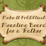 Make It PrAACtical: Mounting Board for a Walker
