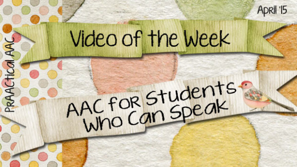 Video of the Week: AAC for Students Who Can Speak