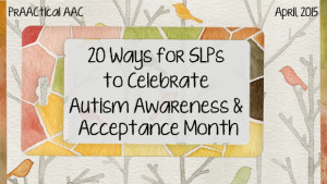 20 Ways for SLPs to Celebrate Autism Awareness and Acceptance Month