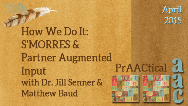 How We Do It: S’MORRES and Partner Augmented Input with Dr. Jill Senner & Matthew Baud