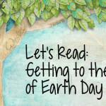 Let’s Read: Getting to the Core of Earth Day