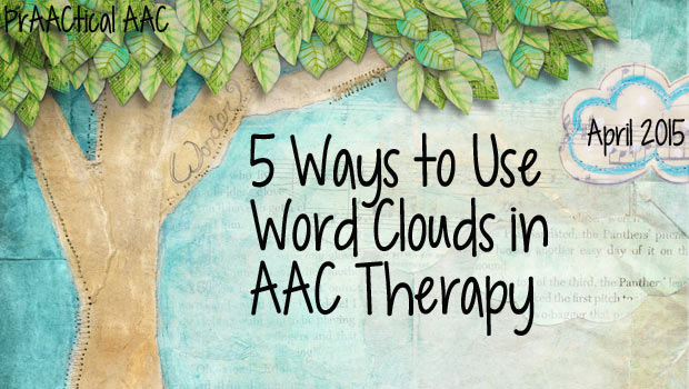 5 Ways to Use Word Clouds in AAC Therapy