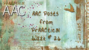 AAC Posts from PrAACtical Week 26: June, 2015