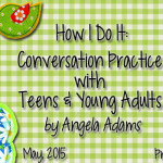 How I Do It: Conversation Practice with Teens and Young Adults with Angela Adams