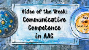 Video of the Week: Communicative Competence in AAC