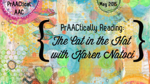PrAACtically Reading: The Cat in the Hat with Karen Natoci