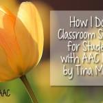 How I Do It: Classroom Support for Students with AAC Needs by Tina Moreno