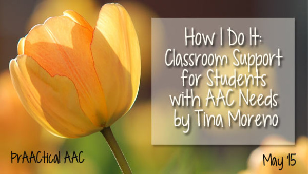 How I Do It: Classroom Support for Students with AAC Needs by Tina Moreno