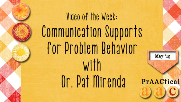 Video of the Week: Communication Supports for Problem Behavior with Dr. Pat Mirenda