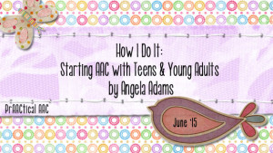 How I Do It: Starting AAC with Teens & Young Adults by Angela Adams