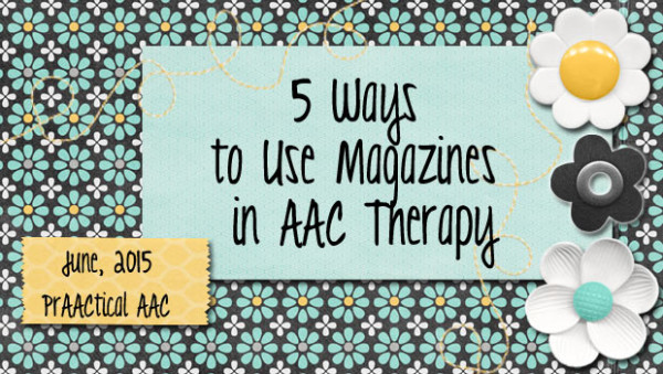 5 Ways to Use Magazines in AAC Therapy