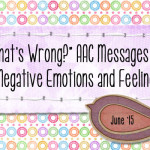 “What’s Wrong?” AAC Messages for Negative Emotions and Feelings