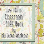How I Do It: Classroom CORE Book by Tabi Jones-Wohleber