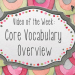 Video of the Week: Core Vocabulary Overview