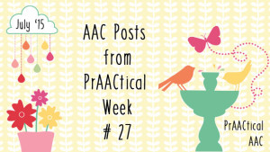 AAC Posts From PrAACtical Week # 27: July 2015