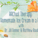 AACtual Therapy – Homemade Ice Cream in a Bag with Dr. Jill Senner and Matthew Baud